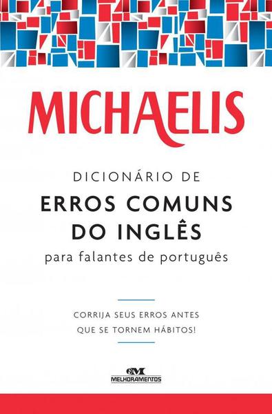 Michaelis Dicionário de Erros Comuns do Inglês para Falantes do Português - Melhoramentos