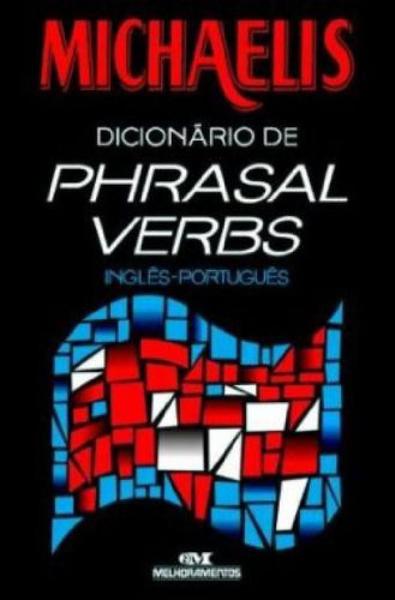 Michaelis Dicionário de Phrasal Verbs: Inglês Português - Melhoramentos