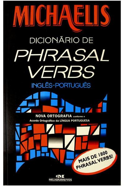 Michaelis Dicionário de Phrasal Verbs - Melhoramentos