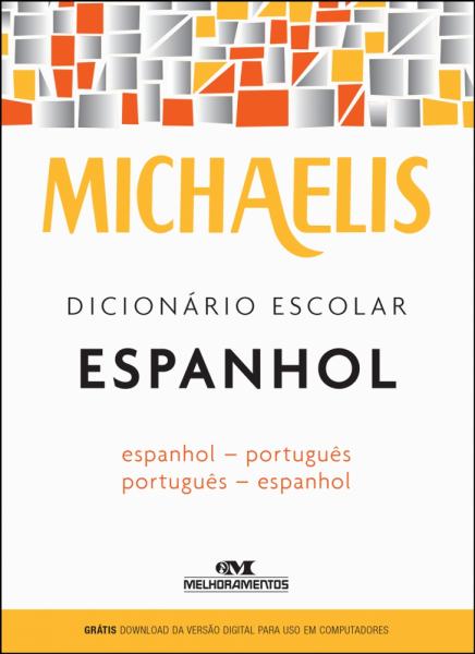 Michaelis Dicionário Escolar Espanhol - Espanhol-português - Português-espanhol - Melhoramentos