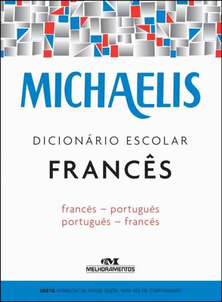 Michaelis Dicionário Escolar Francês - Francês-português - Português-francês - Melhoramentos