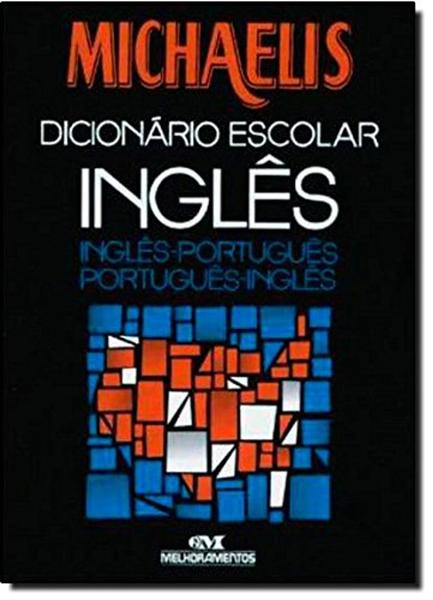 Michaelis. Dicionário Escolar Inglês. Inglês-Português/Português-Inglês - Melhoramentos