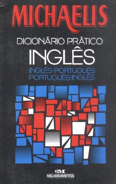 Michaelis Dicionario Pratico Ingles - Ingles / Portugues - Portugues / Ingles - Melhoramentos