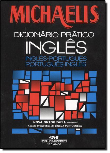 Michaelis Inglês: Dicionário Prático Inglês - Português - Português-inglês - Melhoramentos
