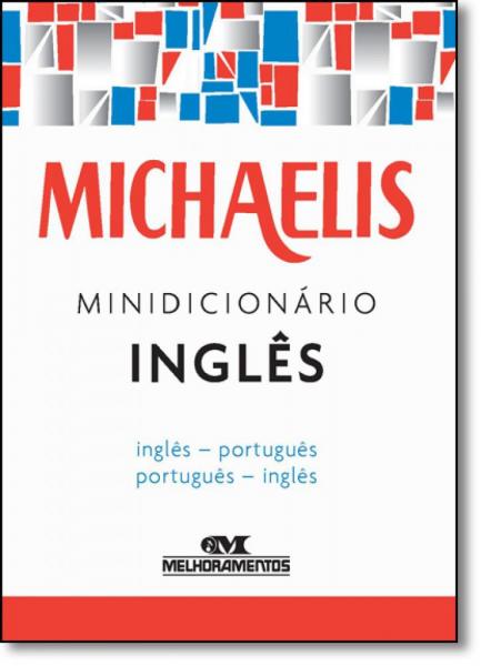 Michaelis - Minidicionário Inglês: Inglês-português Português-inglês - Melhoramentos