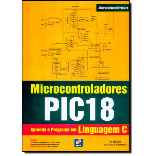 Microcontroladores Pic 18: Aprenda e Programe em Linguagem C