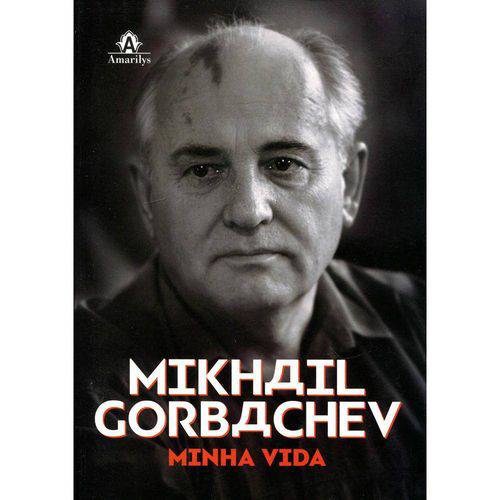 Mikhail Gorbachev - Minha Vida