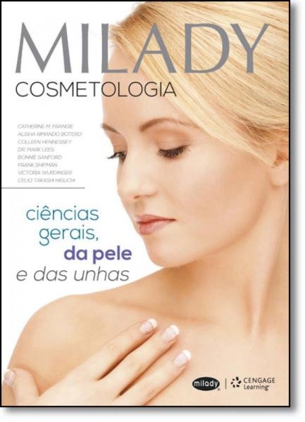 Milady Cosmetologia: Ciências Gerais, da Pele e das Unhas - Cengage