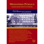 Ministério Público Legislação Institucional - 3ª Ed. 2006