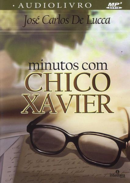 Minutos com Chico Xavier [audiolivro] - Intelítera