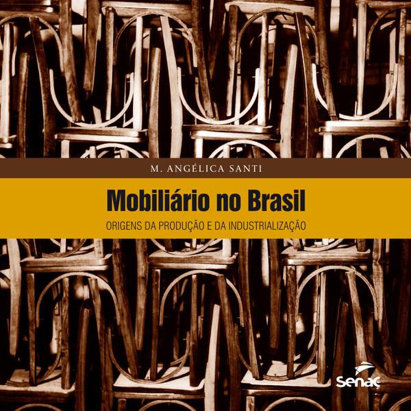 Livro - Mobiliário no Brasil : Origens da Produção e da Industrialização