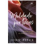 Moldado Por Deus - John Piper