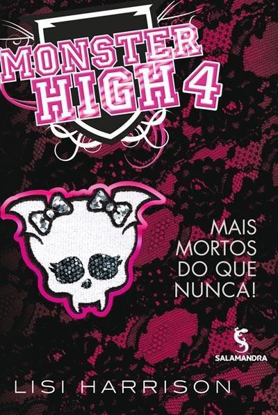 Monster High 4 - Mais Mortos do que Nunca! - Salamandra