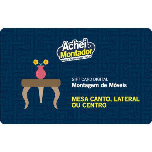 Tudo sobre 'Montagem de Mesa Canto, Lateral ou Centro - Gift Card Digital'