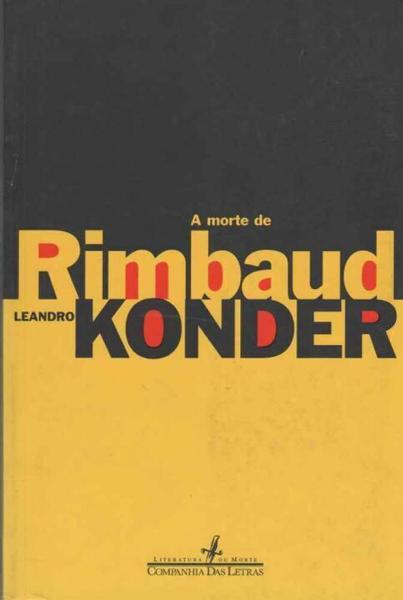 Morte de Rimbaud, a - Cia das Letras