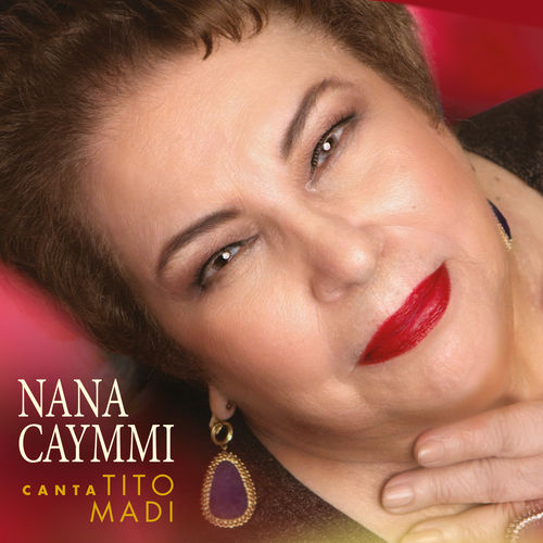Tudo sobre 'Nana Caymmi Canta Tito Madi'