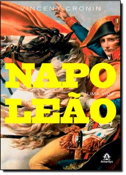 Napoleão: uma Vida - Amarilys