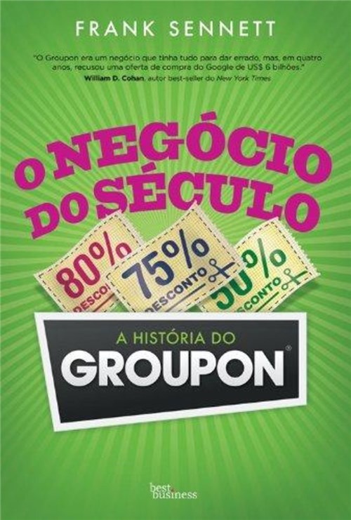 Negocio do Seculo, o - a Historia do Groupon
