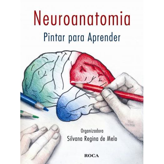 Tudo sobre 'Neuroanatomia - Pintar para Aprender - Roca'
