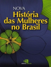 Nova Historia das Mulheres no Brasil - Contexto - 1