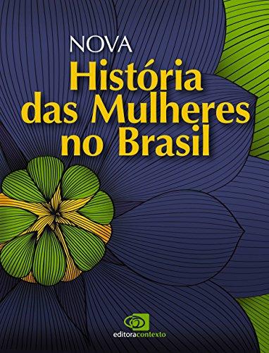Nova Historia das Mulheres no Brasil - Contexto