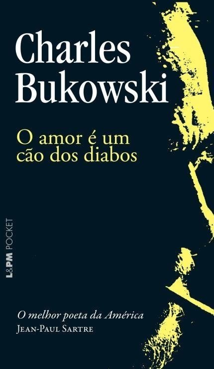 O Amor é um Cão dos Diabos - Col. L&pm Pocket - Bukowski,charles - Ed....