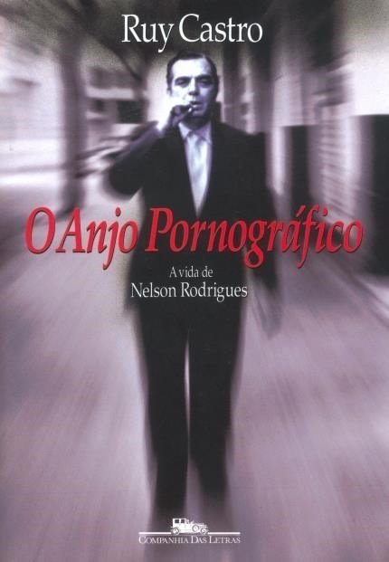 O Anjo Pornografico a Vida de Nelson Rodrigues
