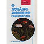 O Aquário Moderno: Peixes Tropicais