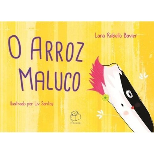 Tudo sobre 'O Arroz Maluco [edição Bilíngue] - Lara Rabello Bavier - Editora Bambolê'