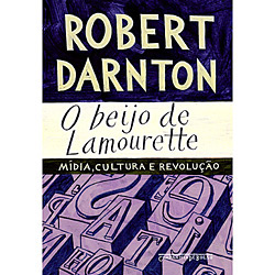 Tudo sobre 'O Beijo de Lamourette: Mídia, Cultura e Revolução'