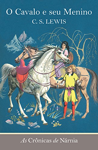 O Cavalo e Seu Menino (As Crônicas de Nárnia Livro 3)