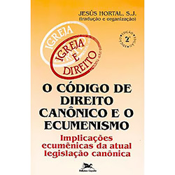 Tudo sobre 'O Código de Direito Canônico e o Ecumenismo: Implicações Ecumênicas da Atual Legislação Canônica'