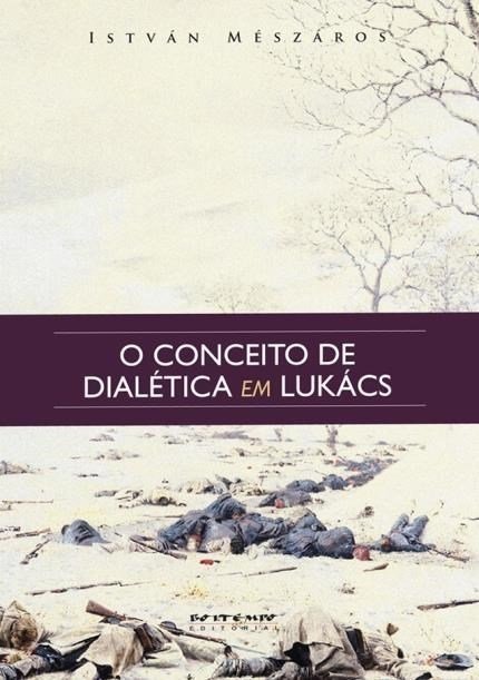 O Conceito de Dialética em Lukács - Mészáros , István - Boitempo Edito...