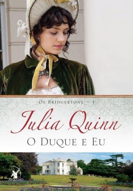 O Duque e eu - os Bridgertons - Vol. 1 - Quinn, Julia - Arqueiro