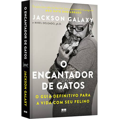 O Encantador de Gatos: o Guia Definitivo para a Vida com Seu Felino - 1ª Ed.