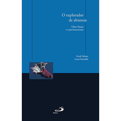 O Explorador de Abismos: Vilém Flusser e o Pós-humanismo