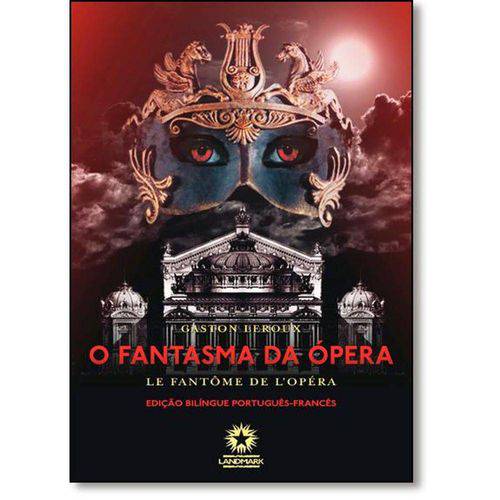 O Fastasma da Ópera - Le Fantôme de L'Opera - Edição Bilingue - Francês/Português - Capa Dura - Land