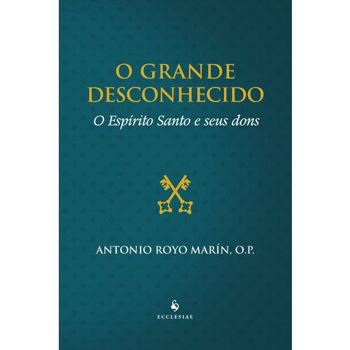 O Grande Desconhecido - o Espírito Santo e Seus Dons