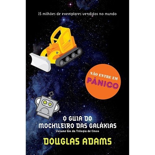 O Guia do Mochileiro das Galáxias - Livro 1