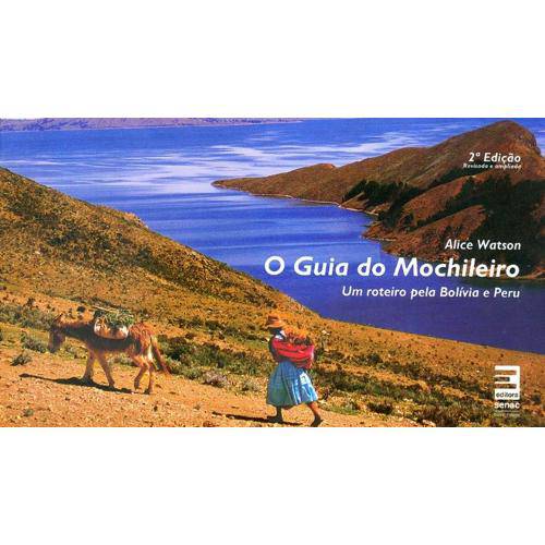 O Guia do Mochileiro - um Roteiro Pela Bolívia e Peru
