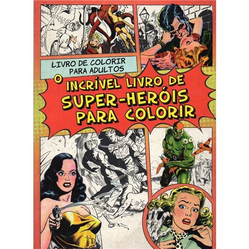 O Incrível Livro de Super-Heróis para Colorir - Livro de Colorir Para...
