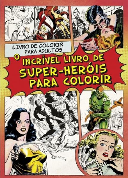 O Incrivel Livro de Super-herois para Colorir - Nova Fronteira