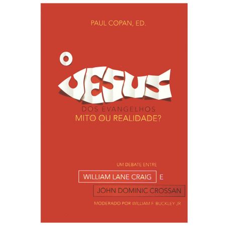 O Jesus dos Evangelhos: Mito ou Realidade