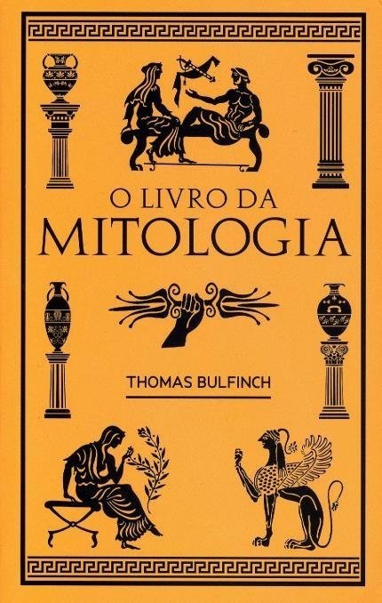 O Livro da Mitologia - 2ª Ed. 2015 - Bulfinch, Thomas - Ed. Martin Cla...