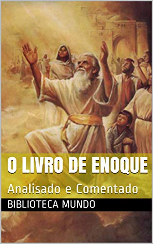 O Livro de Enoque: Analisado e Comentado