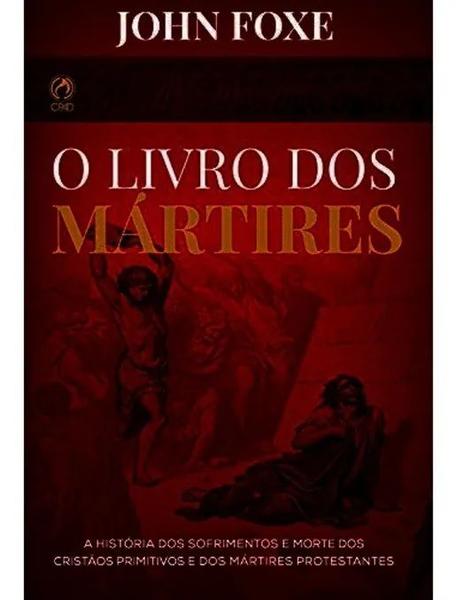 O Livro dos Mártires John Foxe - Cpad