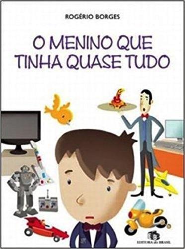 O Menino que Tinha Quase Tudo - Editora do Brasil