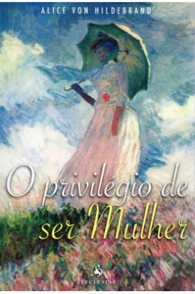 O Privilégio de Ser Mulher - Ecclesiae