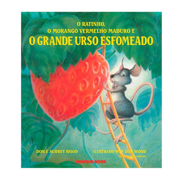 O Ratinho, o Morango Vermelho Maduro e o Grande Urso Esfomeado - Brinque-book