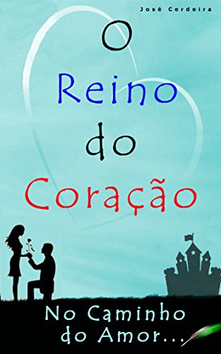 O Reino do Coração: no Caminho do Amor...